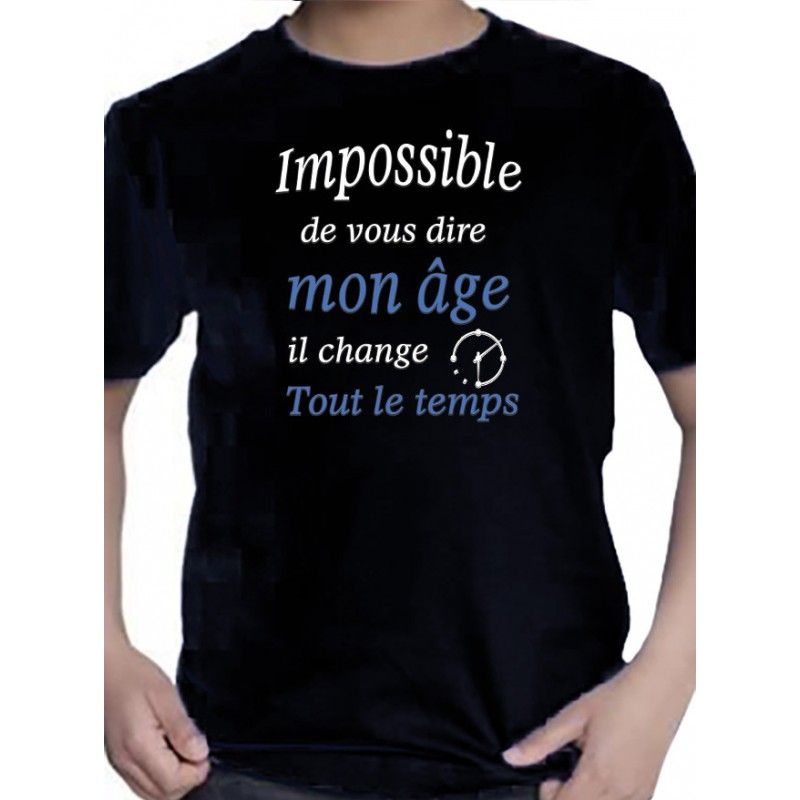 Tee Shirt humour Enfant impossible dire mon age