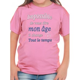 Tee Shirt humour Enfant impossible dire mon age