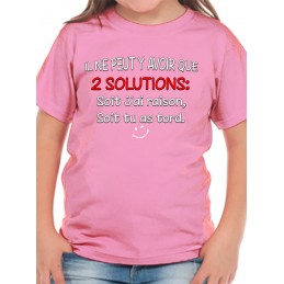 Tee Shirt humour Enfant peut y avoir que 2 solutions